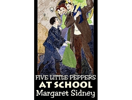 Livro Five Little Peppers at School by Margaret Sidney Fiction Family Action Adventure de Margaret Sidney (Inglês)