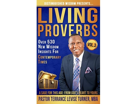 Livro Distinguished Wisdom Presents Living ProverbsVol3 Over 530 New Wisdom Insights For Contemporary Times Vol3 de Terrance Levise Turner (Inglês)