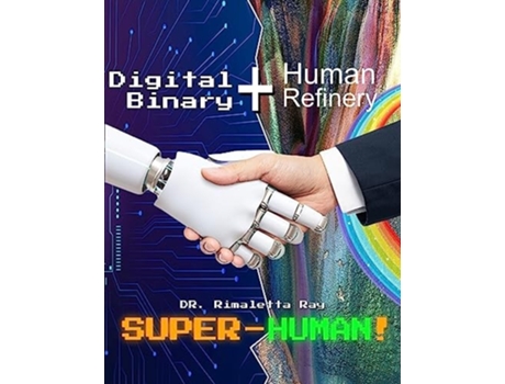 Livro Digital Binary Human Refinery A Super-Human! de Rimaletta Ray PH D (Inglês)