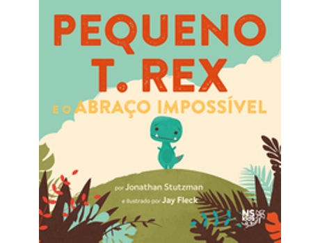 Livro Pequeno T. Rex - E O Abraço Impossível De Jonathan Stutzman (português Do Brasil)