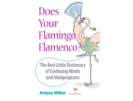 Livro Does Your Flamingo Flamenco The Best Little Dictionary of Confusing Words and Malapropisms de Arlene Miller (Inglês)