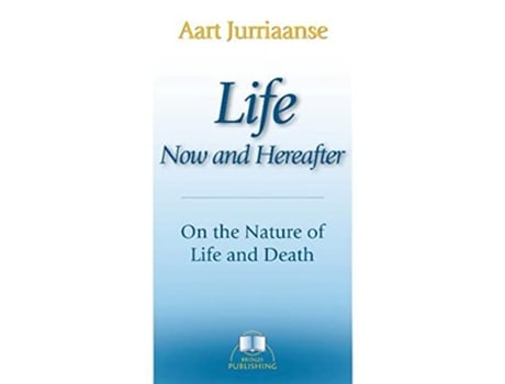 Livro Life Now and Hereafter de Aart Jurriaanse (Inglês)