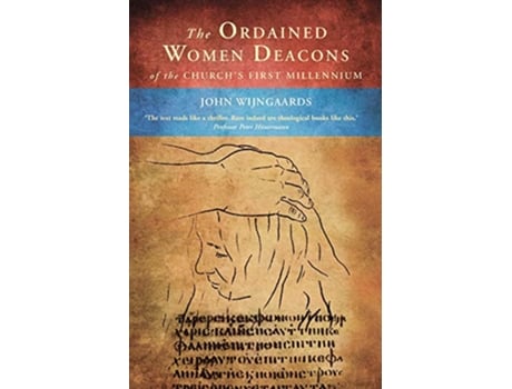 Livro The Ordained Women Deacons of the Churchs First Millennium de John Wijngaards (Inglês)