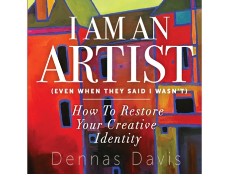 Livro I Am an Artist How to Restore Your Creative Identity de Dennas Davis (Inglês)