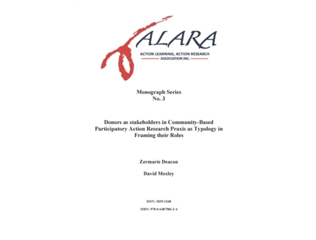 Livro ALARA Monograph 3 Donors as stakeholders in Community-Based Participatory Action Research de Zermarie Deacon|David Moxley (Inglês)
