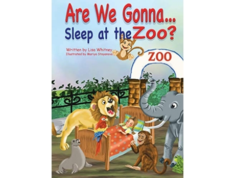 Livro Are we Gonna Sleep at The Zoo de Lisa Whitney (Inglês)