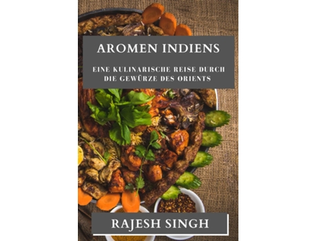 Livro Aromen Indiens Eine kulinarische Reise durch die Gewürze des Orients de Rajesh Singh (Inglês)