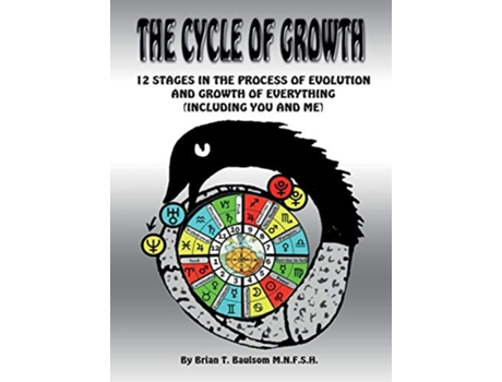 Livro The Cycle of Growth 12 Stages in the Process of Evolution and Growth of Everything including you and me de Brian T Baulsom MNFSH (Inglês)
