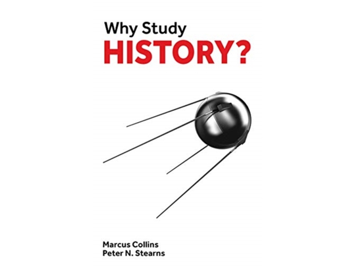 Livro Why Study History? de Peter N Stearns e Marcus Collins (Inglês)