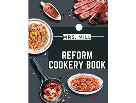 Livro Reform Cookery Book Up-To-Date Health Cookery for the Twentieth Century de Mrs Mill (Inglês)