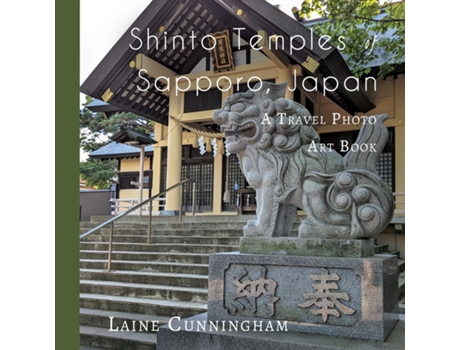 Livro Shinto Temples of Sapporo, Japan A Travel Photo Art Book de Laine Cunningham (Inglês)