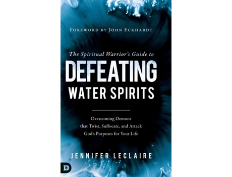 Livro The Spiritual Warrior's Guide to Defeating Water Spirits Jennifer LeClaire (Inglês)