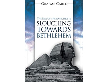 Livro Slouching Towards Bethlehem The Rise of the Antichrists Revelation 13 de Graeme Carlé (Inglês)