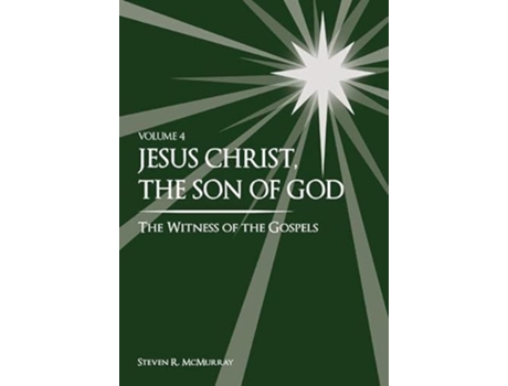 Livro Jesus Christ the Son of God the Witness of the Gospels Vol 4 de Steven R McMurray (Inglês)