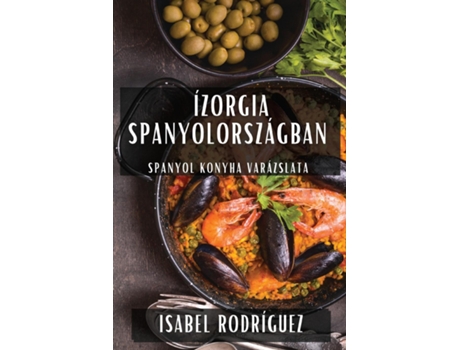 Livro Ízorgia Spanyolországban Spanyol Konyha Varázslata de Isabel Rodríguez (Inglês)