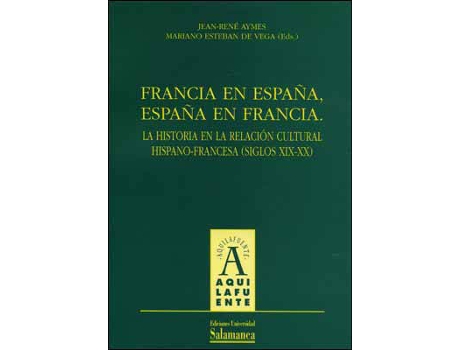 Livro Francia En España, España En Francia: La Historia En La Rela de Mariano Esteban De Vega (Espanhol)