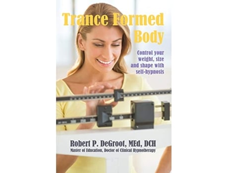 Livro Trance Formed Body Control your weight size and shape with selfhypnosis de Robert P DeGroot (Inglês)