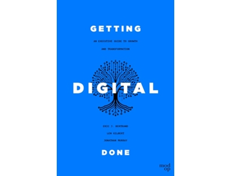 Livro Getting Digital Done An Executive Guide to Growth and Transformation de Eric J Bertrand, Len Gilbert et al. (Inglês - Capa Dura)