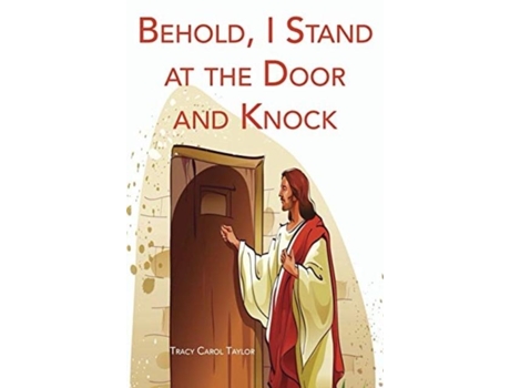 Livro Behold, I Stand at the Door and Knock de Tracy Carol Taylor (Inglês)