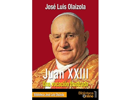 Livro Juan Xxiii, Una Vocación Frustrada de José Luis Olaizola (Espanhol)