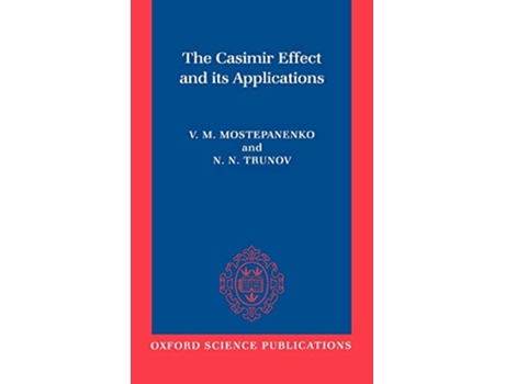 Livro Casimir Effect and Its Applications de Vladimir Mostepanenko e N N Trunov (Inglês - Capa Dura)