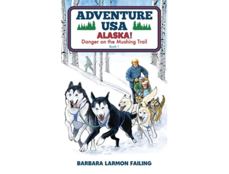 Livro Adventure USA - ALASKA! Danger on the Mushing Trail de Barbara Larmon Failing (Inglês)