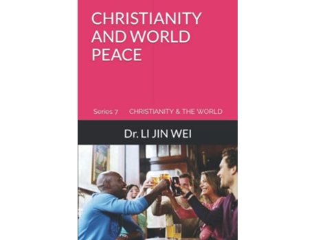 Livro CHRISTIANITY AND WORLD PEACE CHRISTIANITY THE WORLD de Dr LI JIN WEI (Inglês)