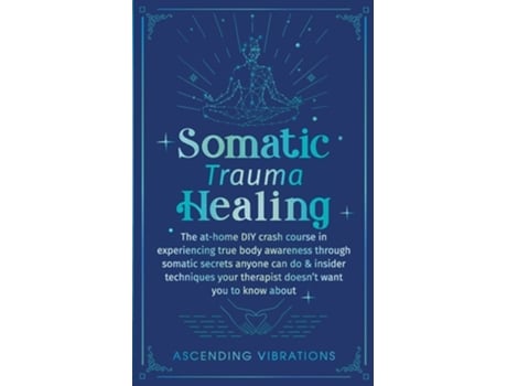 Livro Somatic Trauma Healing de Ascending Vibrations (Inglês)