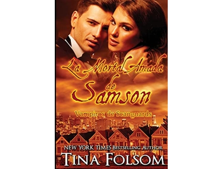 Livro La Mortal Amada de Samson Vampiros de Scanguards 1 1 Spanish Edition de Tina Folsom (Espanhol)