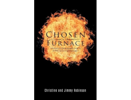 Livro Chosen in the Furnace A Testimony of Survival and a Guide to All Who Desire to be Encouragers de Christine Robinson (Inglês)