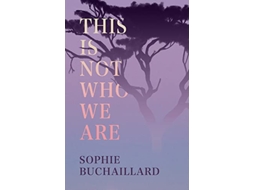 Livro This Is Not Who We Are de Sophie Buchaillard (Inglês)