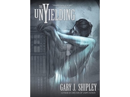 Livro The Unyielding De Gary J Shipley (inglês)
