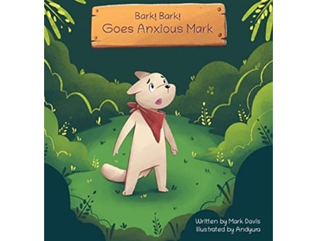 Livro Bark! Bark! Goes Anxious Mark De Mark Davis (inglês - Capa Dura)