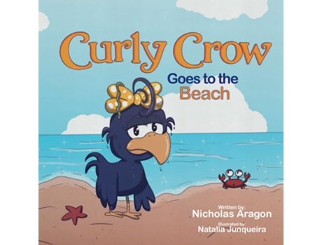 Livro Curly Crow Goes to the Beach Curly Crow Childrens Book Series de Curly Crow Llc e Nicholas Aragon (Inglês)