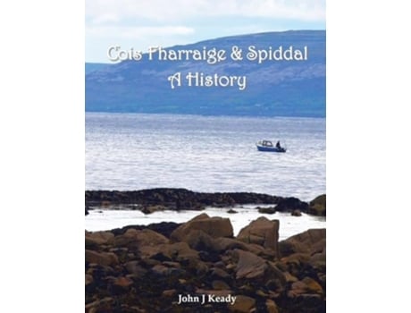 Livro Cois Fharraige amp Spiddal A History de John J Keady (Inglês)
