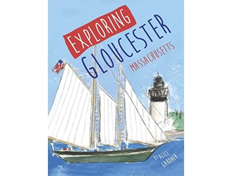 Livro Exploring Gloucester, Massachusetts de Alice Gardner (Inglês)