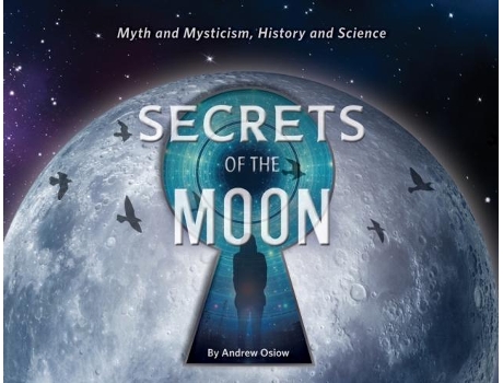 Livro Secrets Of The Moon Myth And Mysticism, History And Science De Andrew Osiow (inglês)
