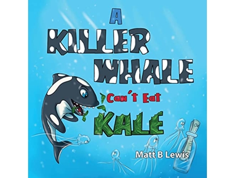 Livro A Killer Whale cant eat Kale de Matt B Lewis (Inglês)