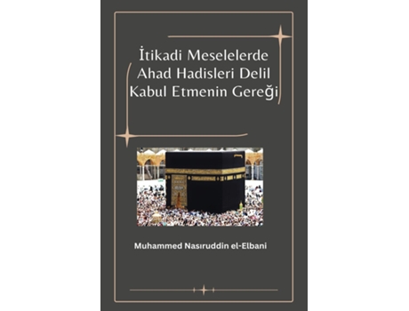 Livro Itikadi Meselelerde Ahad Hadisleri Delil Kabul Etmenin Geregi de Muhammed Nasiruddin el-Elbani (Inglês)