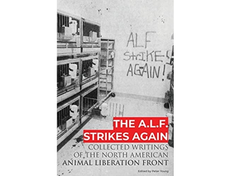 Livro The ALF Strikes Again Collected Writings Of The Animal Liberation Front In North America de Animal Liberation Front (Inglês)