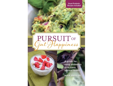 Livro Pursuit of Gut Happiness: A Scientific and Simple Guide to Use Probiotics to Achieve Optimal Gut Health (2) RAJIV SHARMA (Inglês)