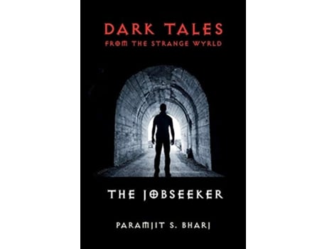 Livro Dark Tales from the Strange Wyrld The Jobseeker 1 de Paramjit S Bharj (Inglês)