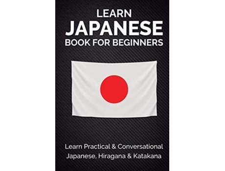 Livro Learn Japanese Book For Beginners Learn Practical Amp Conversational Japanese, Hiragana Amp Katakana De Yuto Kanazawa E Jpinsiders (inglês)