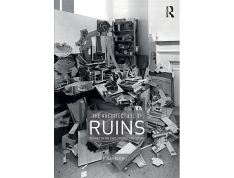 Livro the architecture of ruins de jonathan hill (inglês)