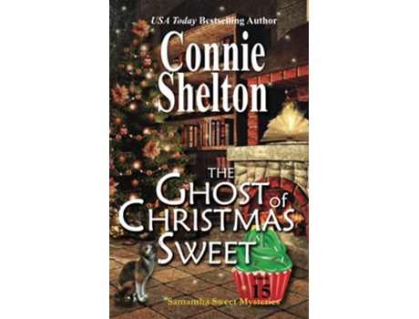 Livro The Ghost of Christmas Sweet A Sweet’s Sweets Bakery Mystery Samantha Sweet Magical Cozy Mysteries de Connie Shelton (Inglês)