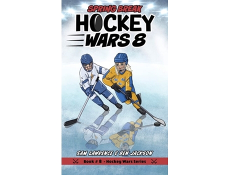 Livro Hockey Wars 8 Spring Break De Sam Lawrence E Ben Jackson (inglês - Capa Dura)
