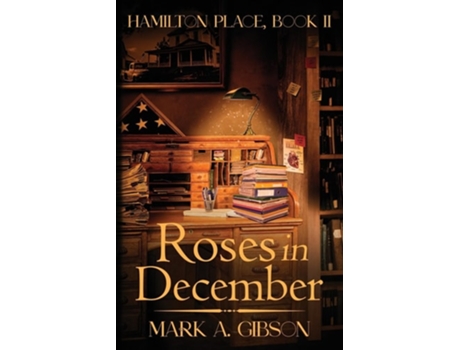 Livro Roses in December Hamilton Place, Book II de Mark A Gibson (Inglês)