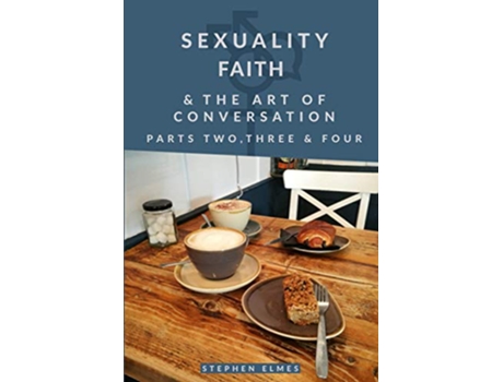 Livro Sexuality Faith the Art of Conversation Parts Two Three Four de Stephen Elmes (Inglês)