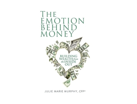 Livro The Emotion Behind Money Building Wealth from the Inside Out de Julie Murphy (Inglês - Capa Dura)