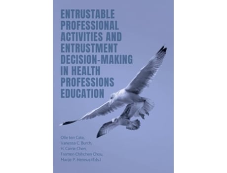 Livro Entrustable Professional Activities and Entrustment Decision-Making in Health Professions Education de Olle Ten Cate (Inglês)